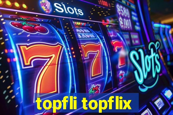 topfli topflix